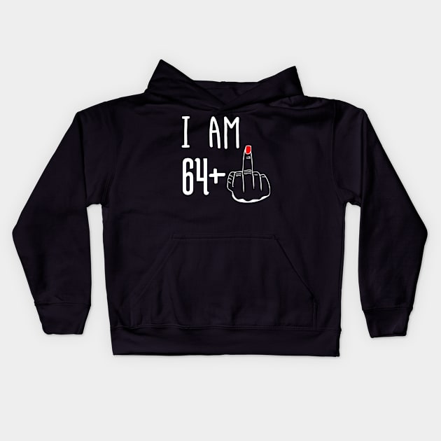 I Am 64 Plus 1 Middle Finger Funny 65th Birthday Kids Hoodie by Brodrick Arlette Store